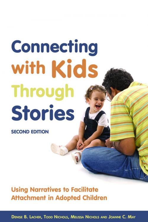 Cover of the book Connecting with Kids Through Stories by Joanne C. May, Todd Nichols, Denise B. Lacher, Melissa Nichols, Jessica Kingsley Publishers