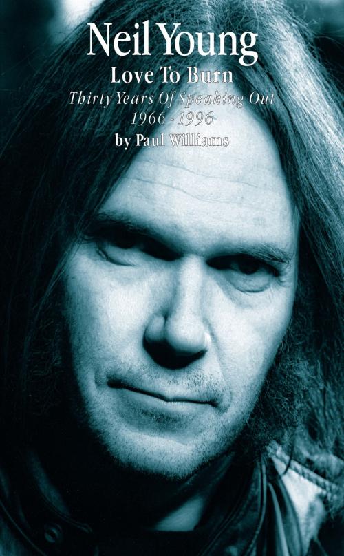 Cover of the book Neil Young: Love to Burn by Paul Williams, Music Sales Limited