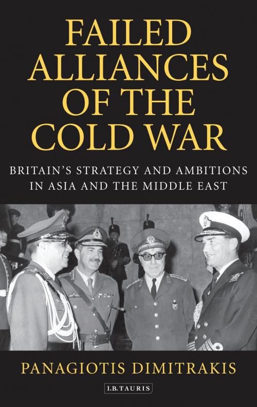 Cover of the book Failed Alliances of the Cold War by Panagiotis Dimitrakis, Bloomsbury Publishing
