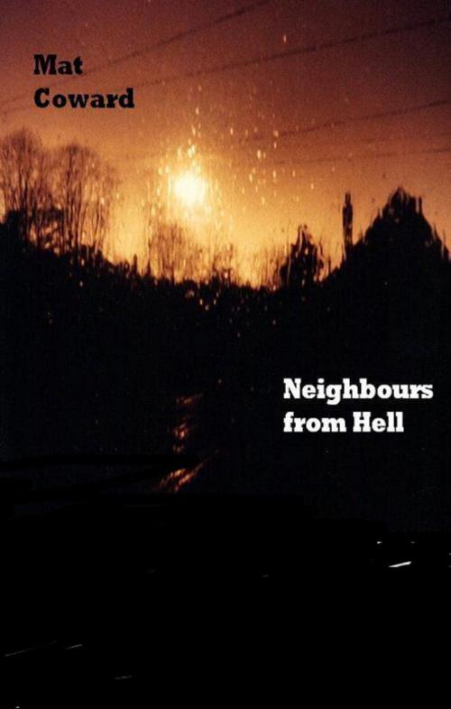 Cover of the book Neighbours From Hell by Mat Coward, Mat Coward
