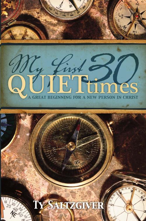 Cover of the book My First 30 Quiet Times by Ty Saltzgiver, Ty Saltzgiver