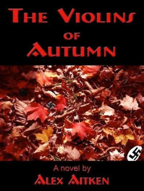 Cover of the book The Violins of Autumn by Alex Aitken, Alex Aitken