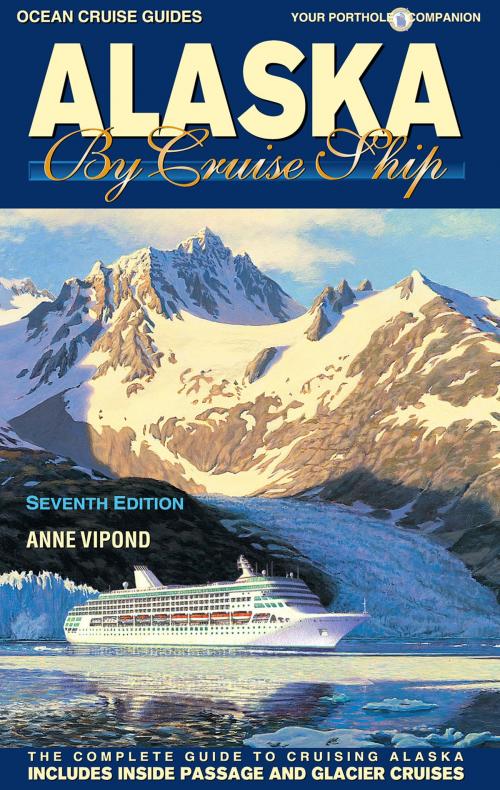 Cover of the book Alaska By Cruise Ship by Anne Vipond, Ocean Cruise Guides Ltd.