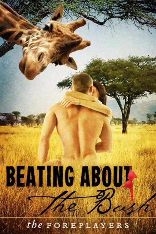 Cover of the book Beating About the Bush by The Foreplayers, Camel Caravan Press