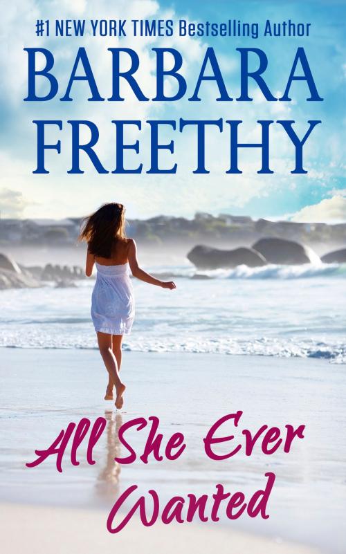 Cover of the book All She Ever Wanted by Barbara Freethy, Fog City Publishing, LLC