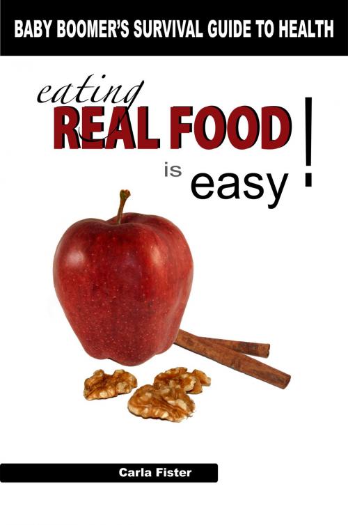 Cover of the book Eating Real Food Is Easy by Carla Fister, Carla Fister