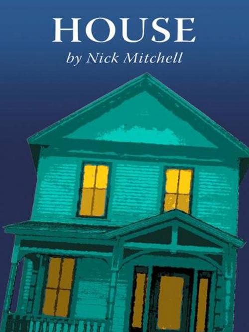 Cover of the book House by Nick Mitchell, Nick Mitchell