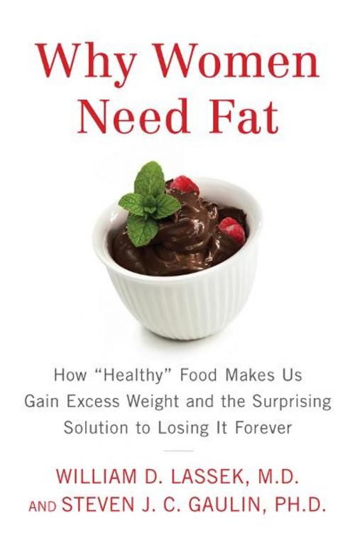 Cover of the book Why Women Need Fat by Steven Gaulin, William D. Lassek, M.D., Penguin Publishing Group