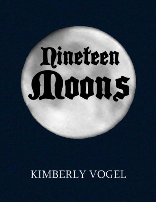 Cover of the book Nineteen Moons by Kimberly Vogel, Lulu.com