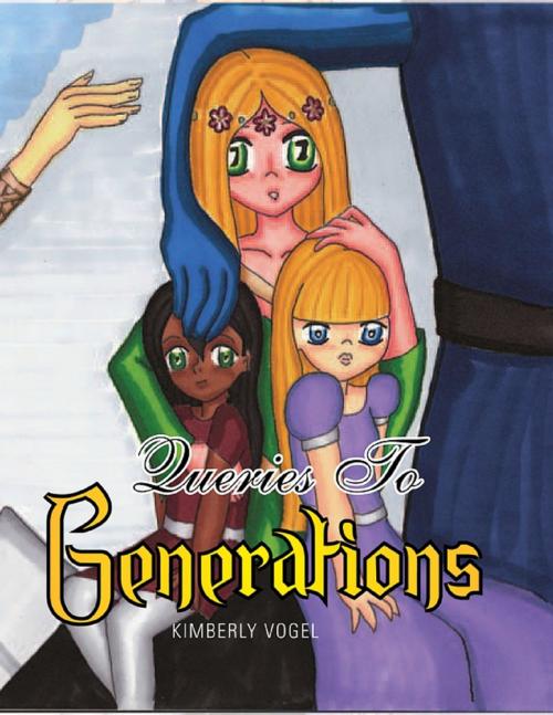 Cover of the book Queries to Generations by Kimberly Vogel, Lulu.com