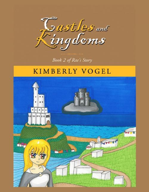 Cover of the book Castles and Kingdoms: Book 2 of Rae's Story by Kimberly Vogel, Lulu.com