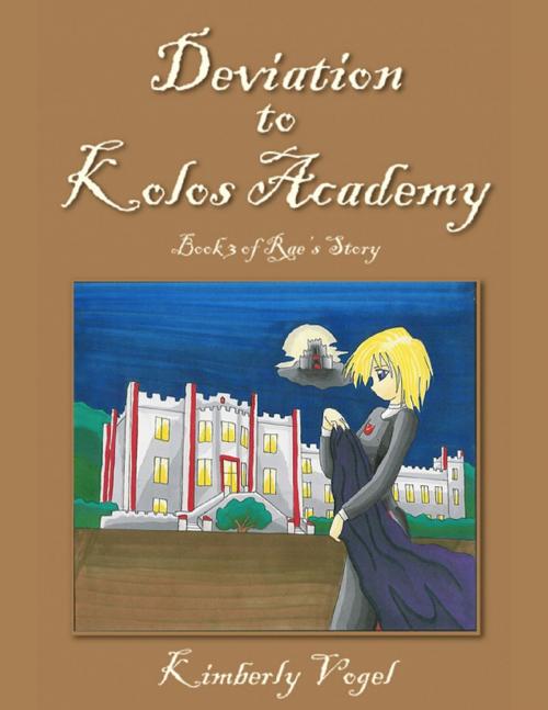 Cover of the book Deviation to Kolos Academy: Book 3 of Rae's Story by Kimberly Vogel, Lulu.com