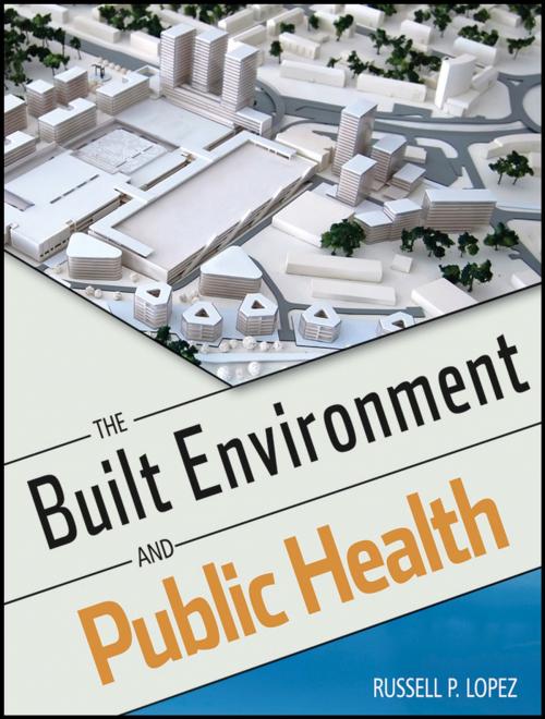 Cover of the book The Built Environment and Public Health by Russell P. Lopez, Wiley