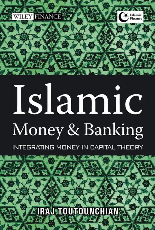Cover of the book Islamic Money and Banking by Iraj Toutounchian, Wiley
