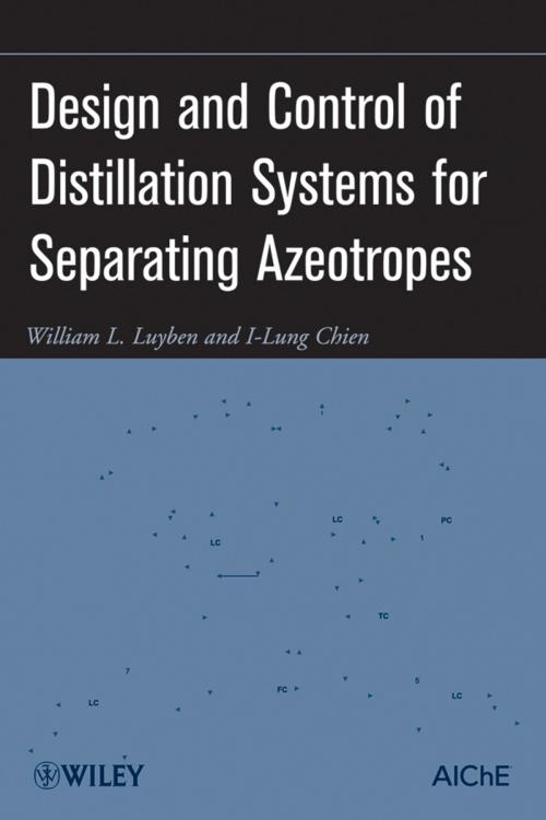 Cover of the book Design and Control of Distillation Systems for Separating Azeotropes by William L. Luyben, I-Lung Chien, Wiley