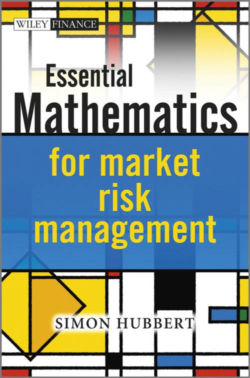 Cover of the book Essential Mathematics for Market Risk Management by Simon Hubbert, Wiley