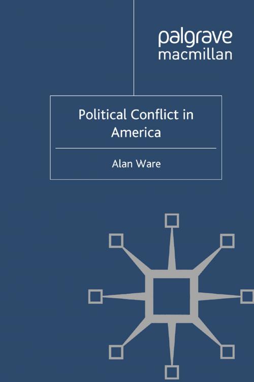 Cover of the book Political Conflict in America by A. Ware, Palgrave Macmillan US
