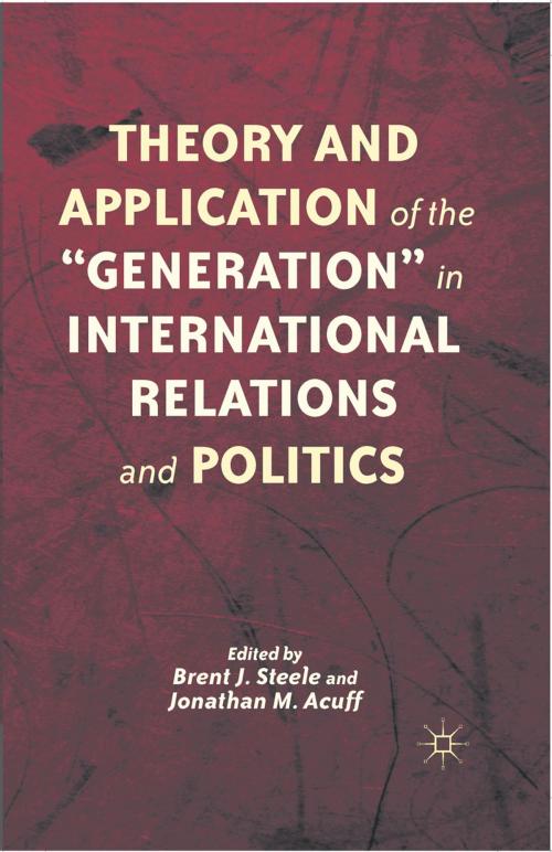 Cover of the book Theory and Application of the “Generation” in International Relations and Politics by , Palgrave Macmillan US