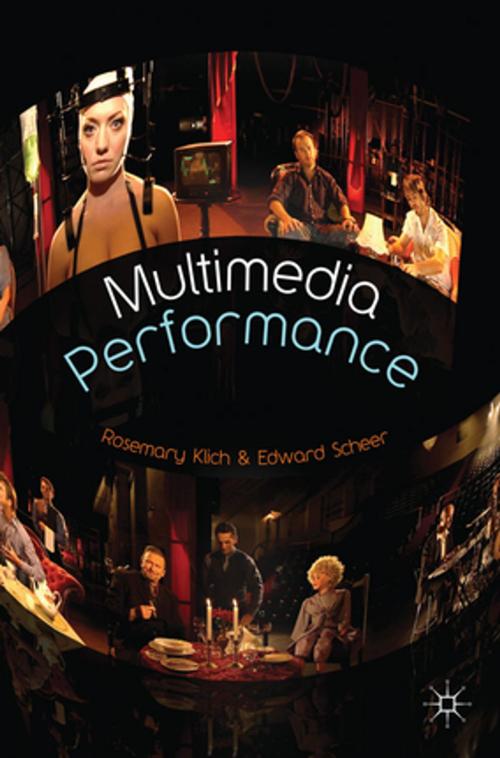 Cover of the book Multimedia Performance by Dr Rosemary Klich, Dr Edward Scheer, Palgrave Macmillan
