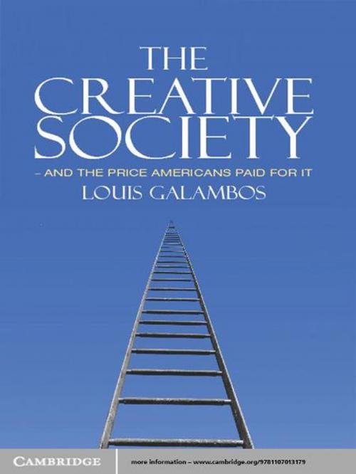 Cover of the book The Creative Society – and the Price Americans Paid for It by Louis Galambos, Cambridge University Press