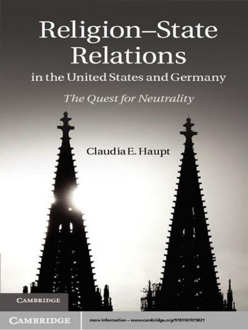 Cover of the book Religion-State Relations in the United States and Germany by Claudia E. Haupt, Cambridge University Press