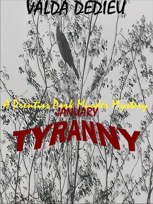 Cover of the book January: Tyranny: A Prentiss Park Murder Mystery by Valda DeDieu, eEdgeMedia, LLC