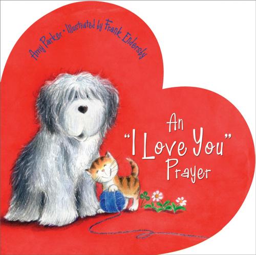 Cover of the book An 'I Love You' Prayer by Amy Parker, Thomas Nelson