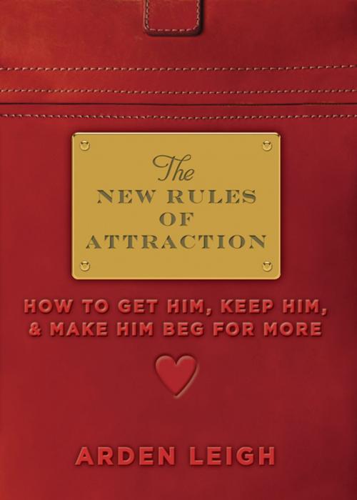 Cover of the book The New Rules of Attraction by Arden Leigh, Sourcebooks