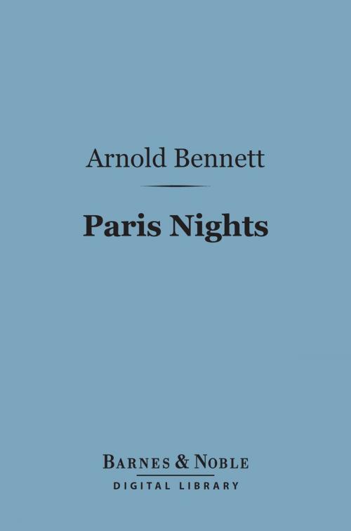 Cover of the book Paris Nights (Barnes & Noble Digital Library) by Arnold Bennett, Barnes & Noble