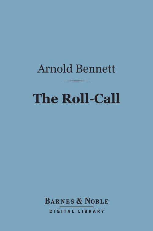 Cover of the book The Roll-Call (Barnes & Noble Digital Library) by Arnold Bennett, Barnes & Noble