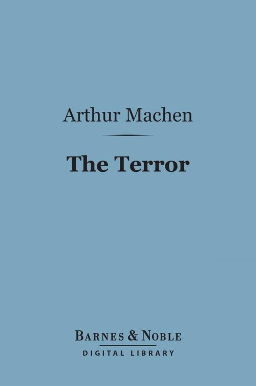 Cover of the book The Terror (Barnes & Noble Digital Library) by Arthur Machen, Barnes & Noble