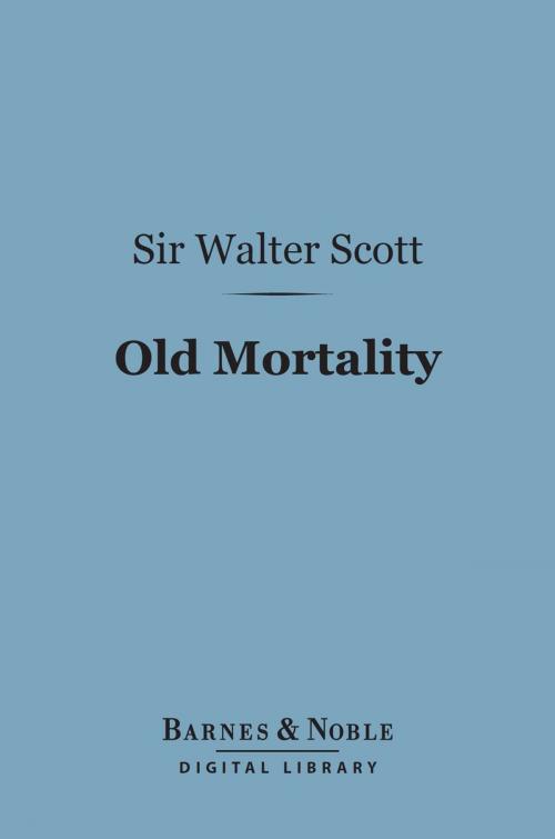 Cover of the book Old Mortality (Barnes & Noble Digital Library) by Sir Walter Scott, Barnes & Noble