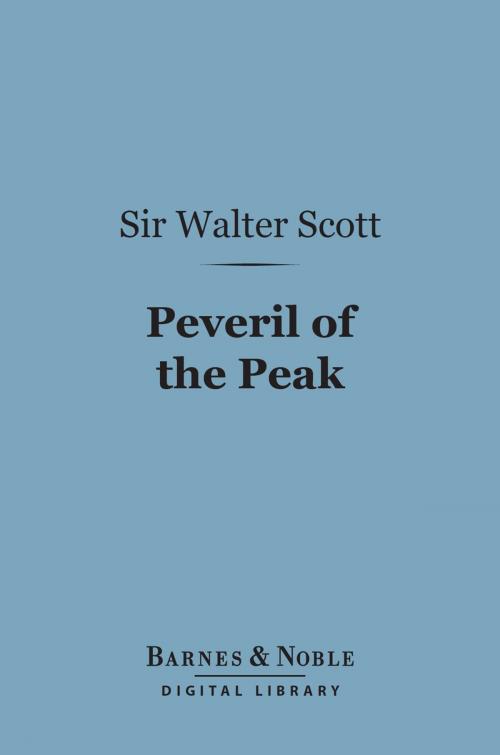 Cover of the book Peveril of the Peak (Barnes & Noble Digital Library) by Sir Walter Scott, Barnes & Noble
