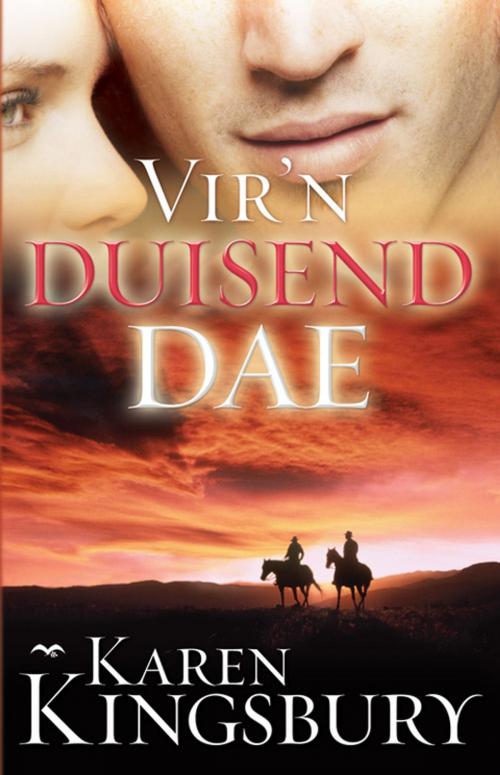 Cover of the book Vir 'n duisend dae by Karen Kingsbury, Christian Art Distributors Pty Ltd