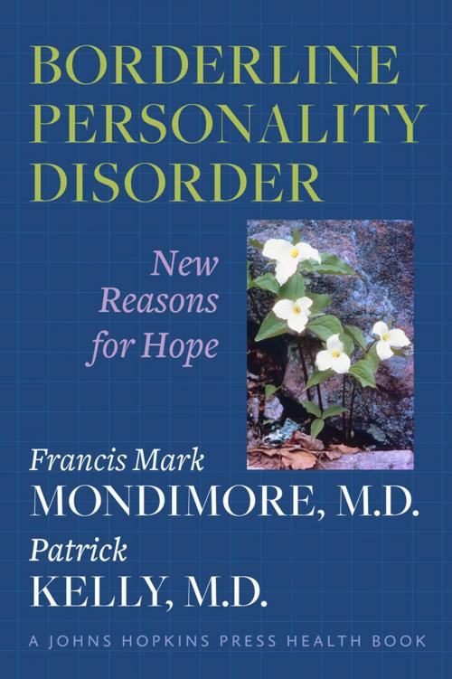 Cover of the book Borderline Personality Disorder by Francis Mark Mondimore, MD, Patrick Kelly, MD, Johns Hopkins University Press