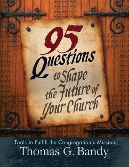 Cover of the book 95 Questions to Shape the Future of Your Church by Thomas G. Bandy, Abingdon Press