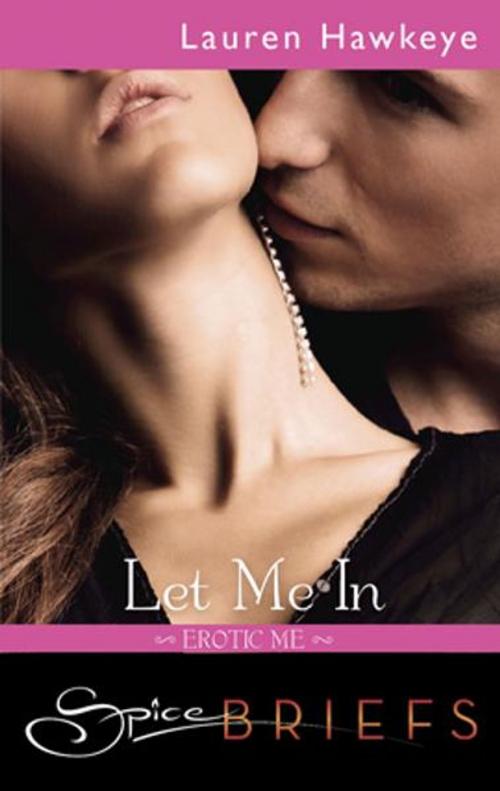 Cover of the book Let Me In by Lauren Hawkeye, Spice