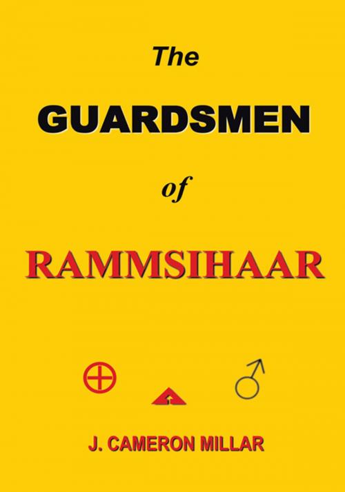 Cover of the book The Guardsmen of Rammsihaar by J. Cameron Millar, Trafford Publishing