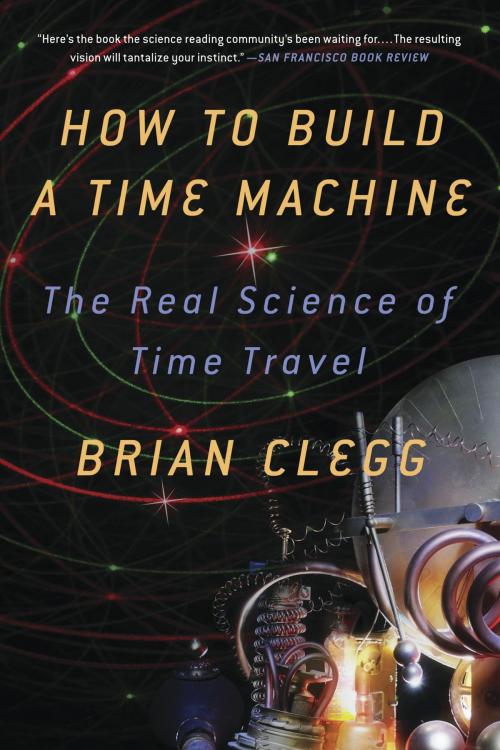 Cover of the book How to Build a Time Machine by Brian Clegg, St. Martin's Press
