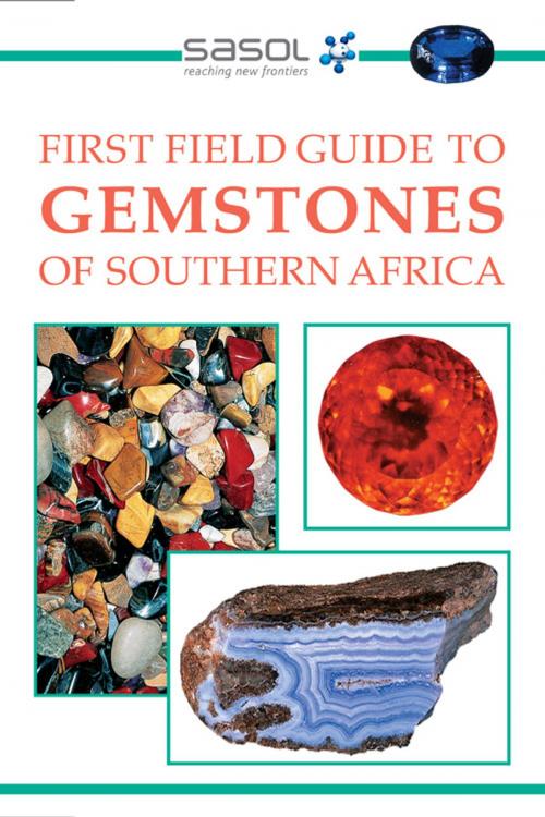 Cover of the book First Field Guide to Gemstones of Southern Africa by Bruce Cairncross, Penguin Random House South Africa