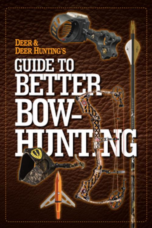 Cover of the book Deer & Deer Hunting's Guide to Better Bow-Hunting by , F+W Media