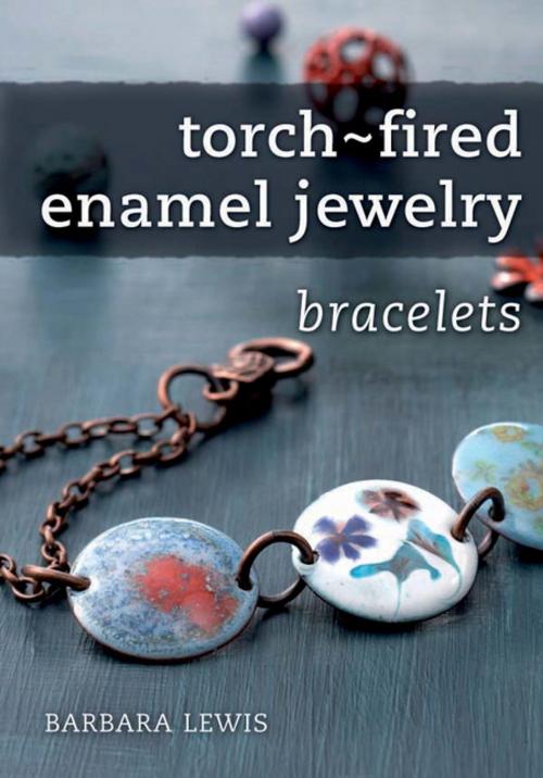 Cover of the book Torch-Fired Enamel Jewelry, Bracelets by Barbara Lewis, F+W Media