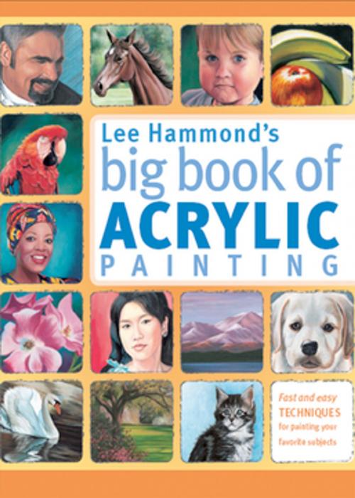 Cover of the book Lee Hammond's Big Book of Acrylic Painting by Lee Hammond, F+W Media