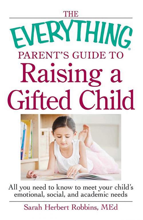 Cover of the book The Everything Parent's Guide to Raising a Gifted Child by Robbins Med Herbert, Adams Media