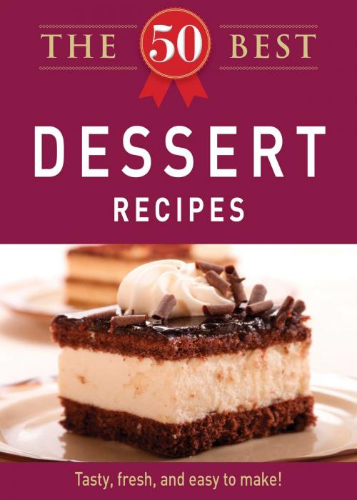 Cover of the book The 50 Best Dessert Recipes by Adams Media, Adams Media