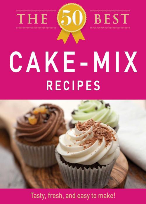 Cover of the book The 50 Best Cake Mix Recipes by Adams Media, Adams Media