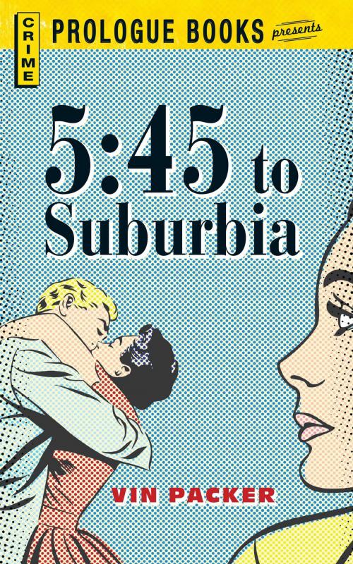 Cover of the book 5:45 to Suburbia by Vin Packer, Adams Media