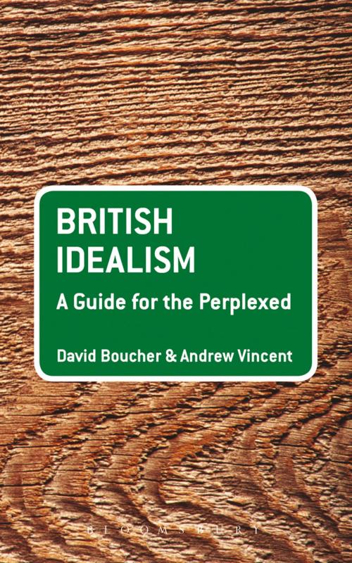 Cover of the book British Idealism: A Guide for the Perplexed by Professor Andrew Vincent, Professor David Boucher, Bloomsbury Publishing