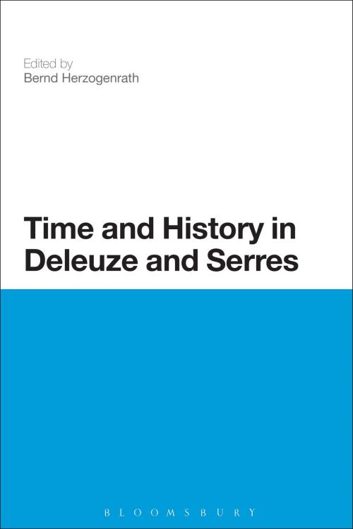 Cover of the book Time and History in Deleuze and Serres by , Bloomsbury Publishing