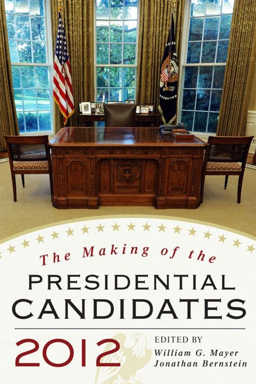 Cover of the book The Making of the Presidential Candidates 2012 by Wayne P. Steger, Andrew Dowdle, Randall E. Adkins, Anthony Corrado, Andrew E. Busch, Michael Dukakis, Michael Cornfield, Stephen J. Farnsworth, S. Robert Lichter, Alan Silverleib, Rowman & Littlefield Publishers